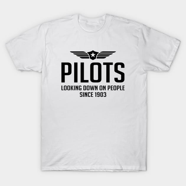 Pilots Looking Down On People Since 1903- Pilot T-Shirt by D3Apparels